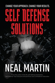 Paperback Self Defense Solutions: How To Get Better Results From Your Combatives Training And Improve Your Self Defense Book