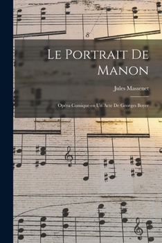 Le portrait de Manon; opéra comique en un acte de Georges Boyer