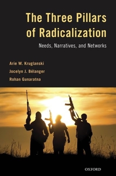 Hardcover The Three Pillars of Radicalization: Needs, Narratives, and Networks Book