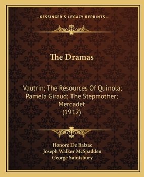 The Dramas: Vautrin; The Resources Of Quinola; Pamela Giraud; The Stepmother; Mercadet (1912)