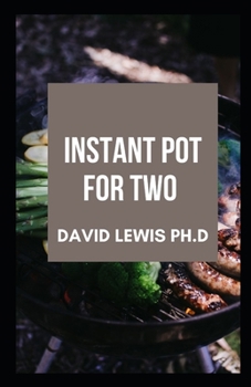 Paperback Instant Pot For Two: Easy Instant Pot Recipes For Beginners Book