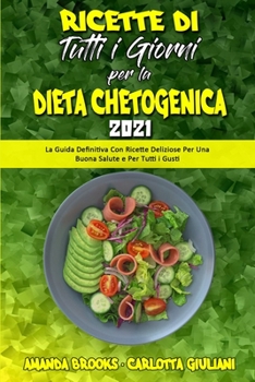 Paperback Ricette Di Tutti i Giorni per la Dieta Chetogenica 2021: La Guida Definitiva Con Ricette Deliziose Per Una Buona Salute e Per Tutti i Gusti (Keto Diet [Italian] Book