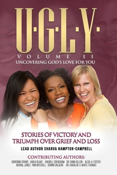 Paperback U.G.L.Y: UNCOVERING GOD'S LOVE FOR YOU: Stories of Victory and Triumph Over Grief and Loss Book