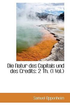 Paperback Die Natur Des Capitals Und Des Credits: 2 Th., 1 Vol. [German] Book