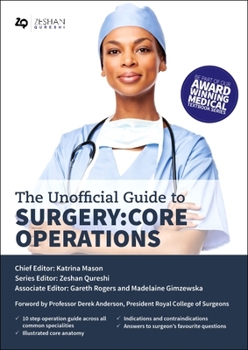 Paperback Unofficial Guide to Surgery: Core Operations: Indications, Pre-Op Care, Procedural Details, Post-Op Care, and Follow Up Book