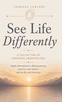 Hardcover See Life Differently: A Collection Of Enduring Observations Book