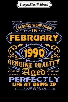 Composition Notebook: Legends Were Born In February 1990 29th Birthday Gif Journal/Notebook Blank Lined Ruled 6x9 100 Pages