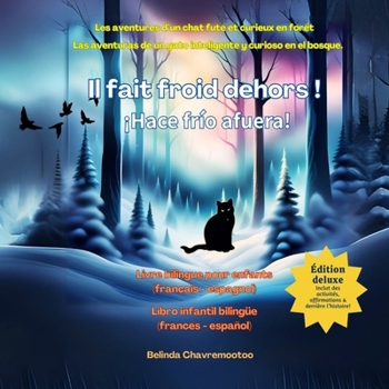 Il fait froid dehors! / ¡Hace frío afuera!: Les aventures d'un chat futé et curieux en forêt / Las aventuras de un gato inteligente y curioso en el bosque (Le Chat Chance) (French Edition)