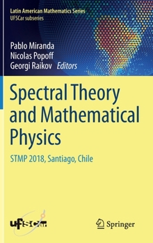 Hardcover Spectral Theory and Mathematical Physics: Stmp 2018, Santiago, Chile Book