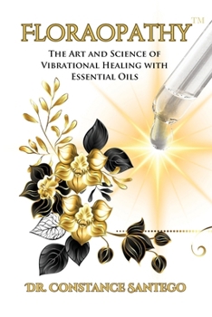 Paperback Floraopathy(TM): The Art and Science of Vibrational Healing with Essential Oils Book