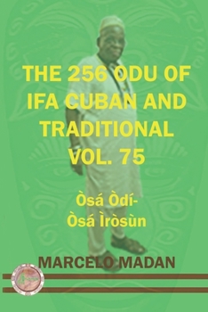 Paperback The 256 Odu of Ifa Cuban and Traditional Vol. 75 Osa Odi-Osa Irosun Book