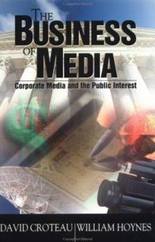 Paperback The Business of Media: Corporate Media and the Public Interest Book