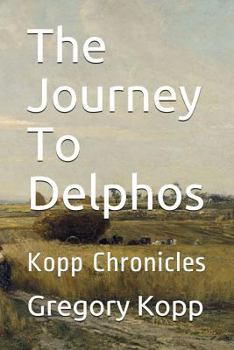 Paperback The Journey to Delphos: Kopp Chronicles Book