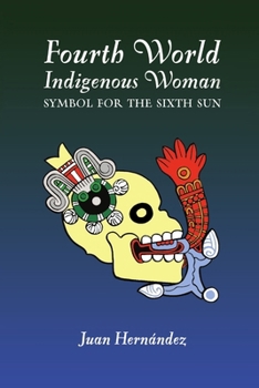 Paperback Fourth World Indigenous Woman: Symbol for the Sixth Sun Book