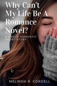 Paperback Why Can't My Life Be a Romance Novel? Book