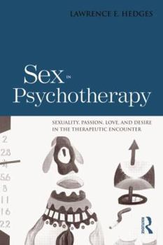 Paperback Sex in Psychotherapy: Sexuality, Passion, Love, and Desire in the Therapeutic Encounter Book