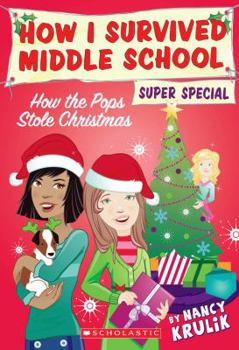 How The Pops Stole Christmas (How I Survived Middle School Super Speci) - Book #11.5 of the How I Survived Middle School