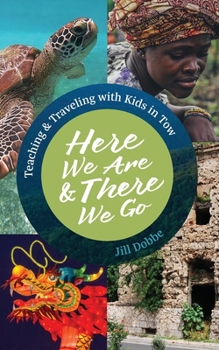 Paperback Here We Are & There We Go: Teaching & Traveling with Kids in Tow Book