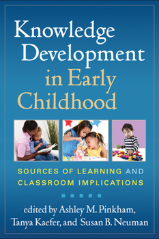 Hardcover Knowledge Development in Early Childhood: Sources of Learning and Classroom Implications Book