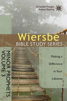 The Wiersbe Bible Study Series: Minor Prophets Vol. 3: Making a Difference in Your Lifetime - Book #26 of the Wiersbe Bible Study