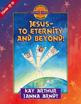 Paperback Jesus--To Eternity and Beyond!: John 17-21 Book