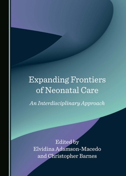 Hardcover Expanding Frontiers of Neonatal Care: An Interdisciplinary Approach Book