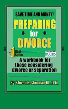 Paperback Save Time and Money Preparing For Divorce: Workbook for those considering separation or divorce Book