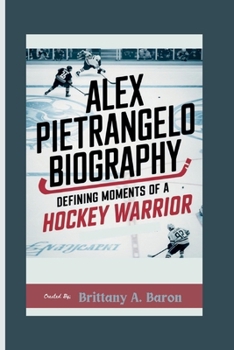 Paperback Alex Pietrangelo Biography: Defining Moments of a Hockey Warrior Book