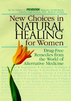 Hardcover New Choices in Natural Healing for Women: Drug-Free Remedies from the World of Alternative Medicine Book