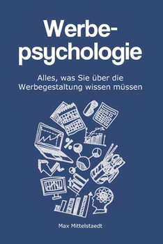 Paperback Werbepsychologie: Alles, was Sie über die Werbegestaltung wissen müssen [German] Book