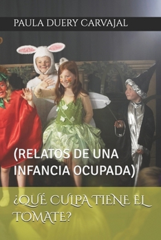 Paperback ¿Qué Culpa Tiene El Tomate?: (Relatos de Una Infancia Ocupada) [Spanish] Book