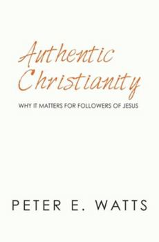 Paperback Authentic Christianity: Why it Matters for Followers of Jesus Book