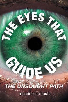 Paperback The Eyes that Guide Us: The Unsought Path Book