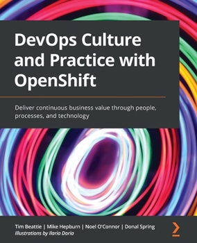 Paperback DevOps Culture and Practice with OpenShift: Deliver continuous business value through people, processes, and technology Book