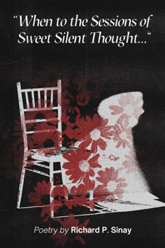 "When to the Sessions of Sweet Silent Thought..."