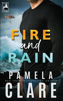 Paperback Fire and Rain: A Wildest Alaska Novel Book