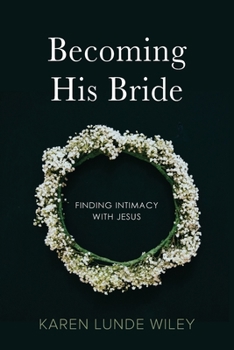 Paperback Becoming His Bride: Finding Intimacy with Jesus Book