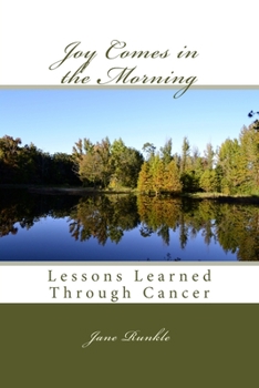 Paperback Joy Comes in the Morning: Lessons Learned Through Cancer Book