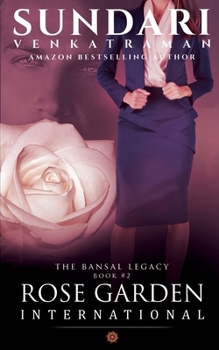 Rose Garden International: The Bansal Legacy Book #2 - Book #2 of the Bansal Legacy