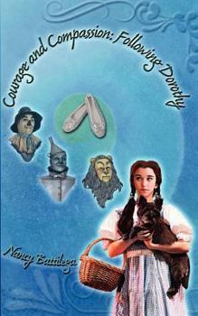 Paperback Courage and Compassion: Following Dorothy: An Energy Therapist Explores the Heroine's Journey Book