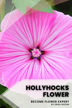 Paperback Hollyhocks flower: Become flower expert Book