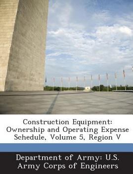 Paperback Construction Equipment: Ownership and Operating Expense Schedule, Volume 5, Region V Book