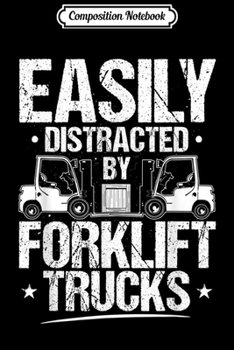Composition Notebook: Easily Distracted By Forklift Trucks Forklift Driver  Journal/Notebook Blank Lined Ruled 6x9 100 Pages