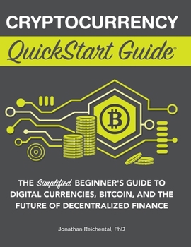 Hardcover Cryptocurrency QuickStart Guide: The Simplified Beginner's Guide to Digital Currencies, Bitcoin, and the Future of Decentralized Finance Book