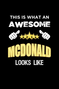 This Is What An Awesome McDonald Looks Like: Personalized Journal With Name Blank Lined Customized Notebook Diary Planner Gifts
