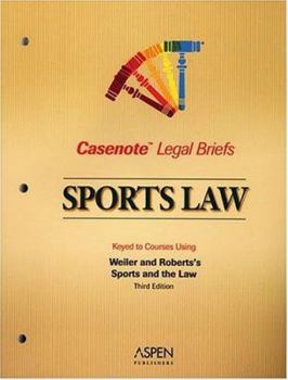 Paperback Casenote Legal Briefs: Sports Law, Keyed to Weiler and Roberts Book