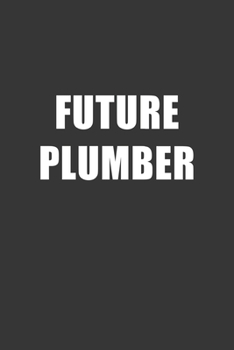 Paperback Future Plumber Notebook: Lined Journal, 120 Pages, 6 x 9, Affordable Gift For Student, Future Dream Job Journal Matte Finish Book