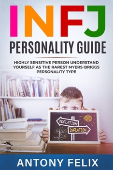 Paperback INFJ Personality Guide: Highly Sensitive Person Understand Yourself As The Rarest Myers-Briggs Personality Type: Book