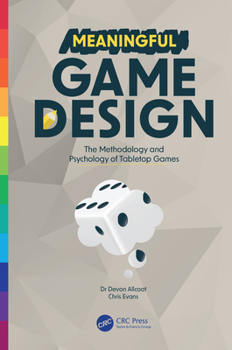 Paperback Meaningful Game Design: The Methodology and Psychology of Tabletop Games Book