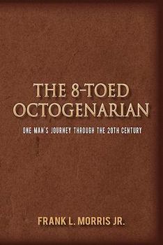 Paperback The 8-Toed Octogenarian: One Man's Journey Through the 20th Century Book